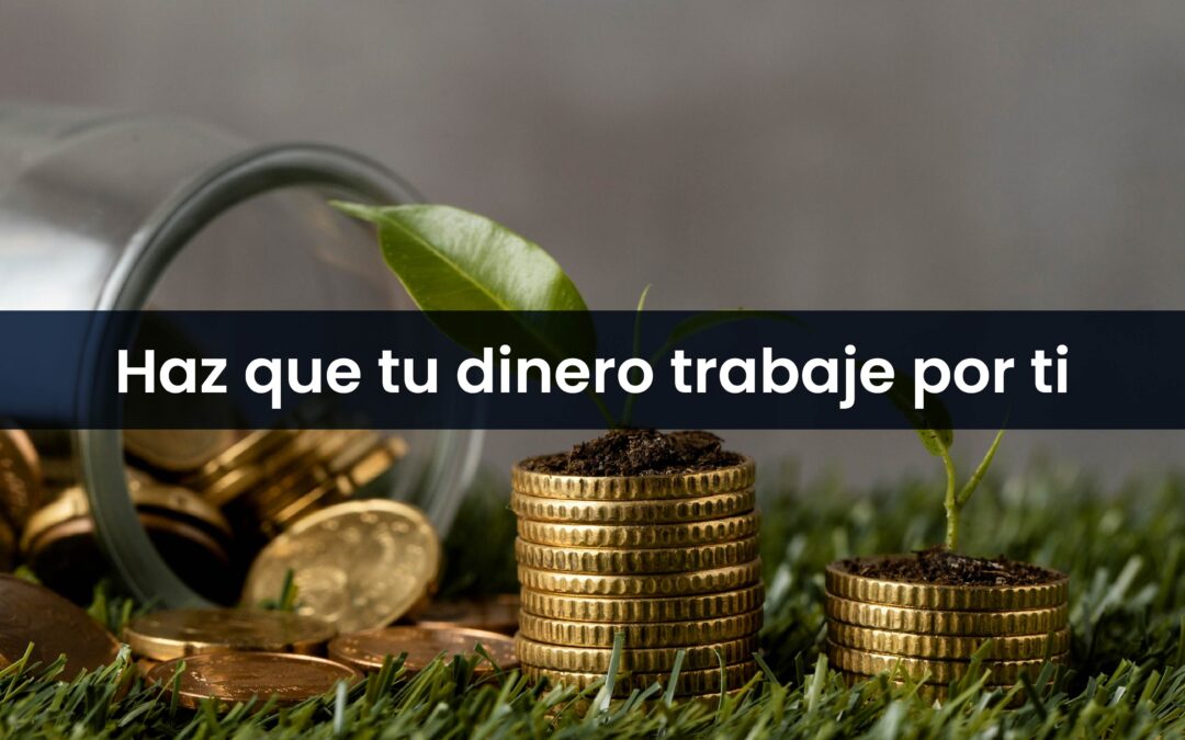 Asesoría financiera: El secreto para hacer que tu dinero trabaje por ti